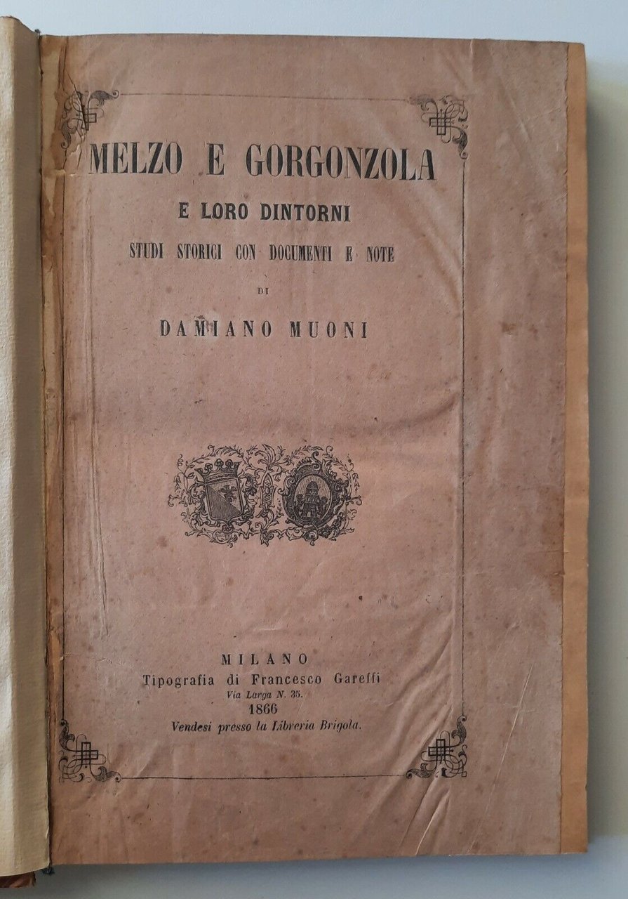 DAMIANO MUONI MELZO E GONGORZOLA E LORO DINTORNI MILANO TIP. …