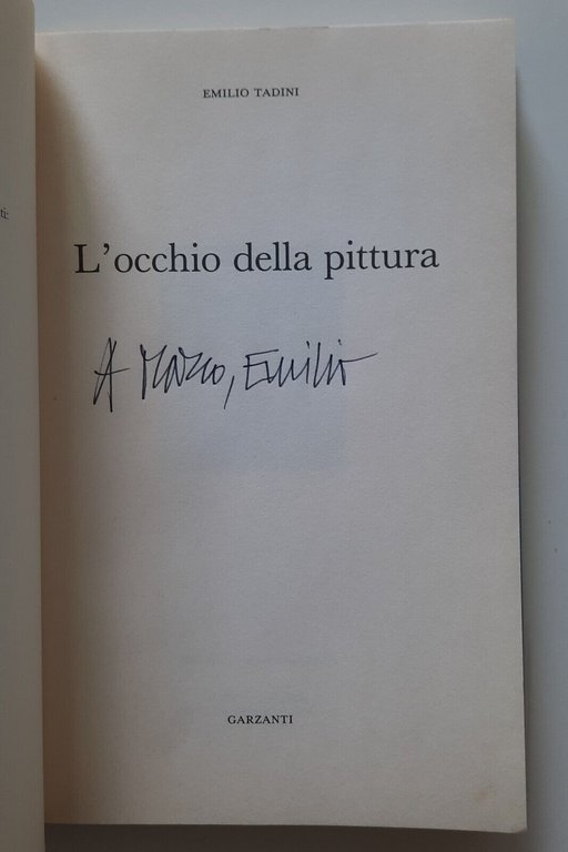 EMILIO TADINI L'OCCHIO DDELLA PITTURA GARZANTI 1995 AUTOGRAFATO