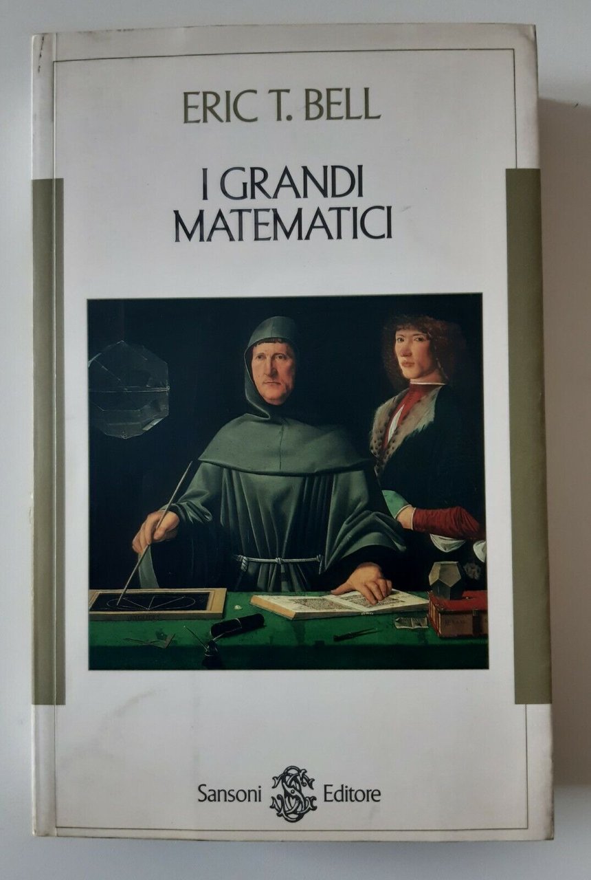 ERIC T.BELL I GRANDI MATEMATICI SANSONI 1950
