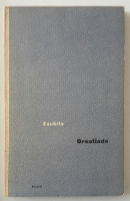 ESCHILO L'ORESTIADE EINAUDI UNIVERSALE 1949 1° ED.