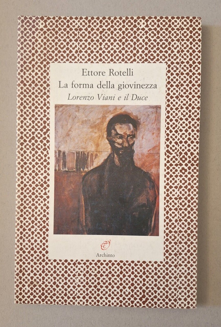 ETTORE ROTELLI LA FORMA DELLA GIOVINEZZA LORENZO VIANI E IL …