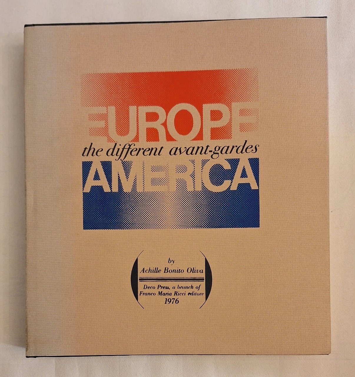 EUROPE AMERICA THE DIFFERENT AVANT-GARDE BY ACHILLE BONITO OLIVA DECO …