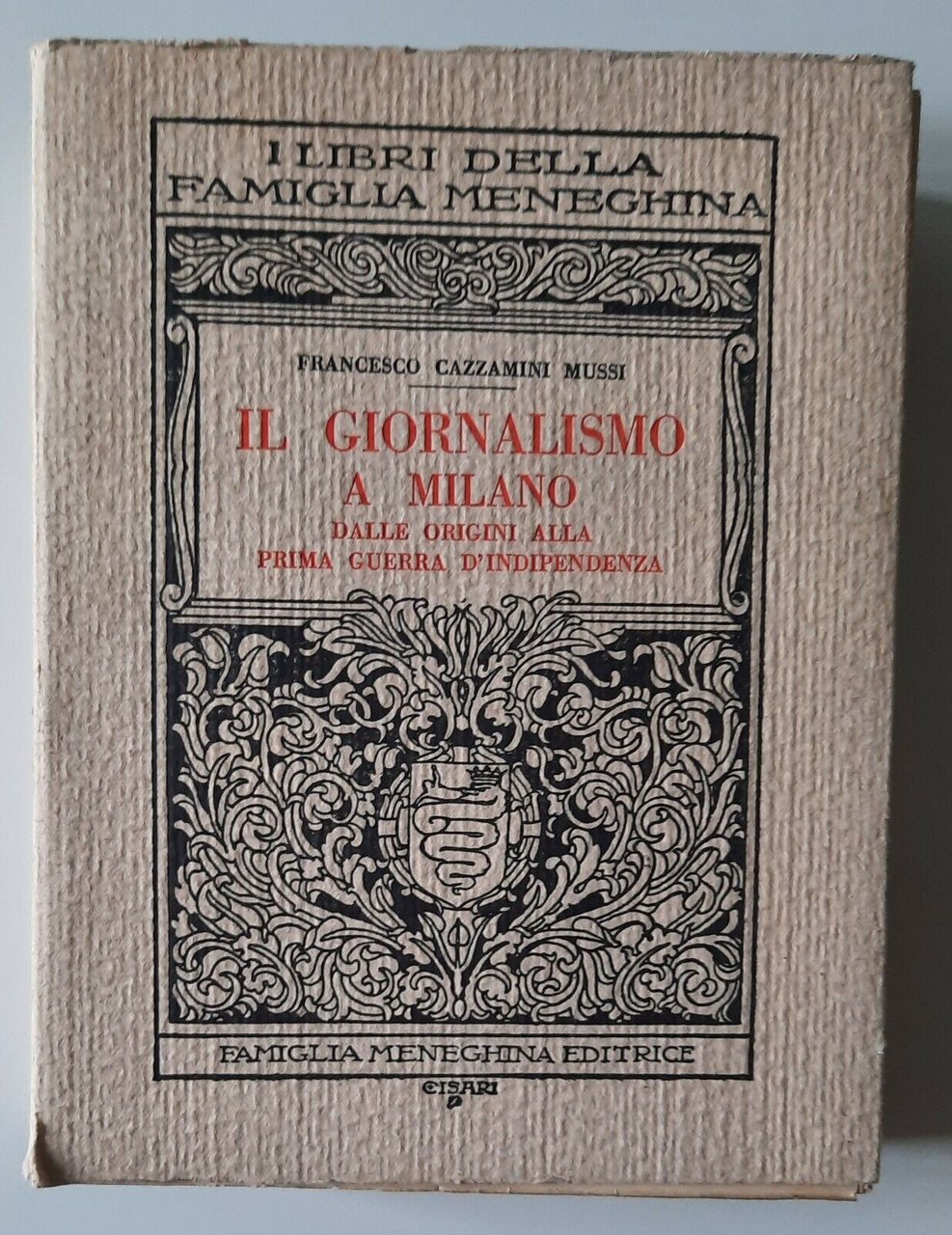 F. CAZZAMINI MUSSI IL GIORNALISMO A MILANO FAMIGLIA MENEGHINA ED. …