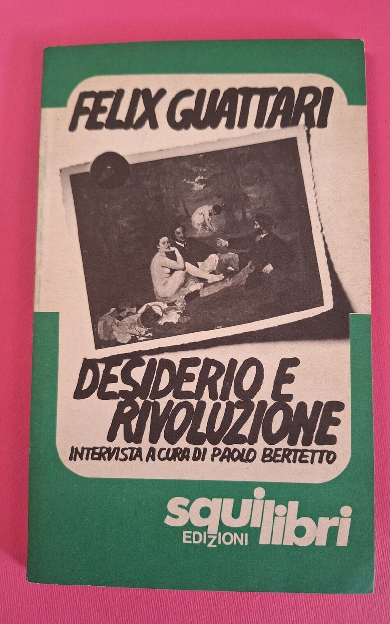 FELIX GUATTARI DESIDERIO E RIVOLUZIONE EDIZIONI SQUILIBRI 1978 1° ED.