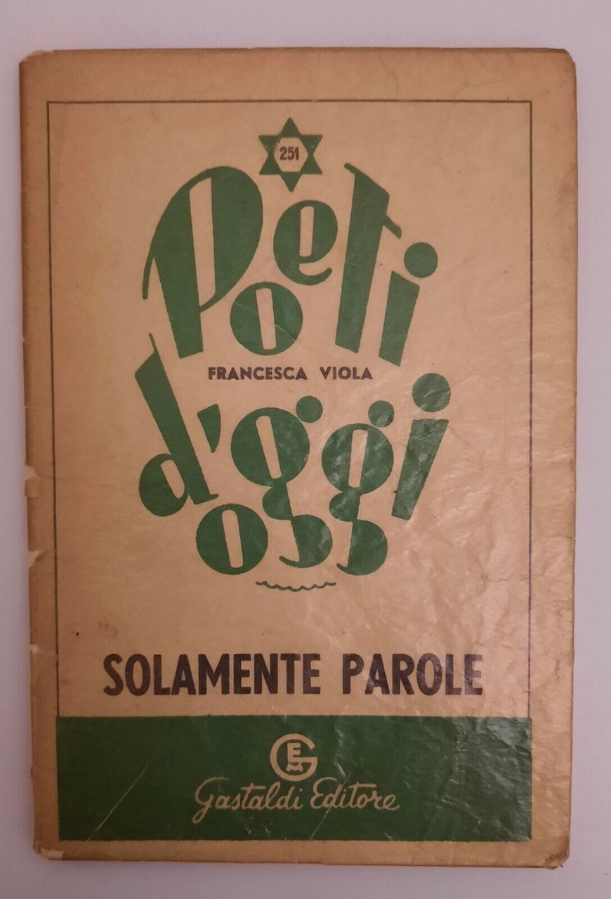 FRANCESCA VIOLA SOLAMENTE PAROLE GASTALDI ED. POETI D'OGGI 1950 1°ED