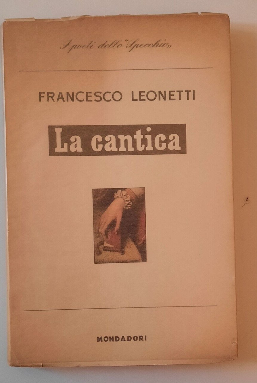 FRANCESCO LEONETTI LA CANTICA MONDADORI I POETI DELLO SPECCHIO 1959