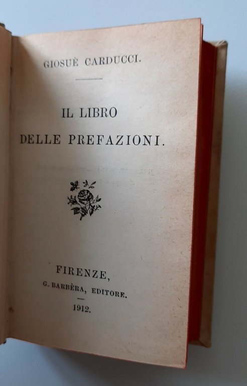 G. CARDUCCI IL LIBRO DELLE PREFAZIONI FIRENZE G. BARBERA 1912