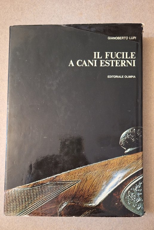 G. LUPI IL FUCILE A CANI ESTERNI ED. OLIMPIA 1973