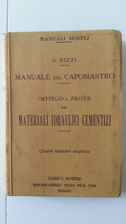 G.RIZZI MANUALE DEL CAPOMASTRO MATERIALI IDRAULICI CEMENTIZI HOEPLI 1921