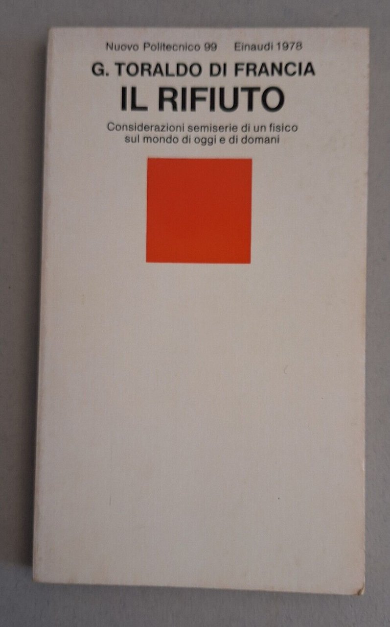 G. TORALDO DI FRANCIA IL RIFIUTO EINAUDI 1978