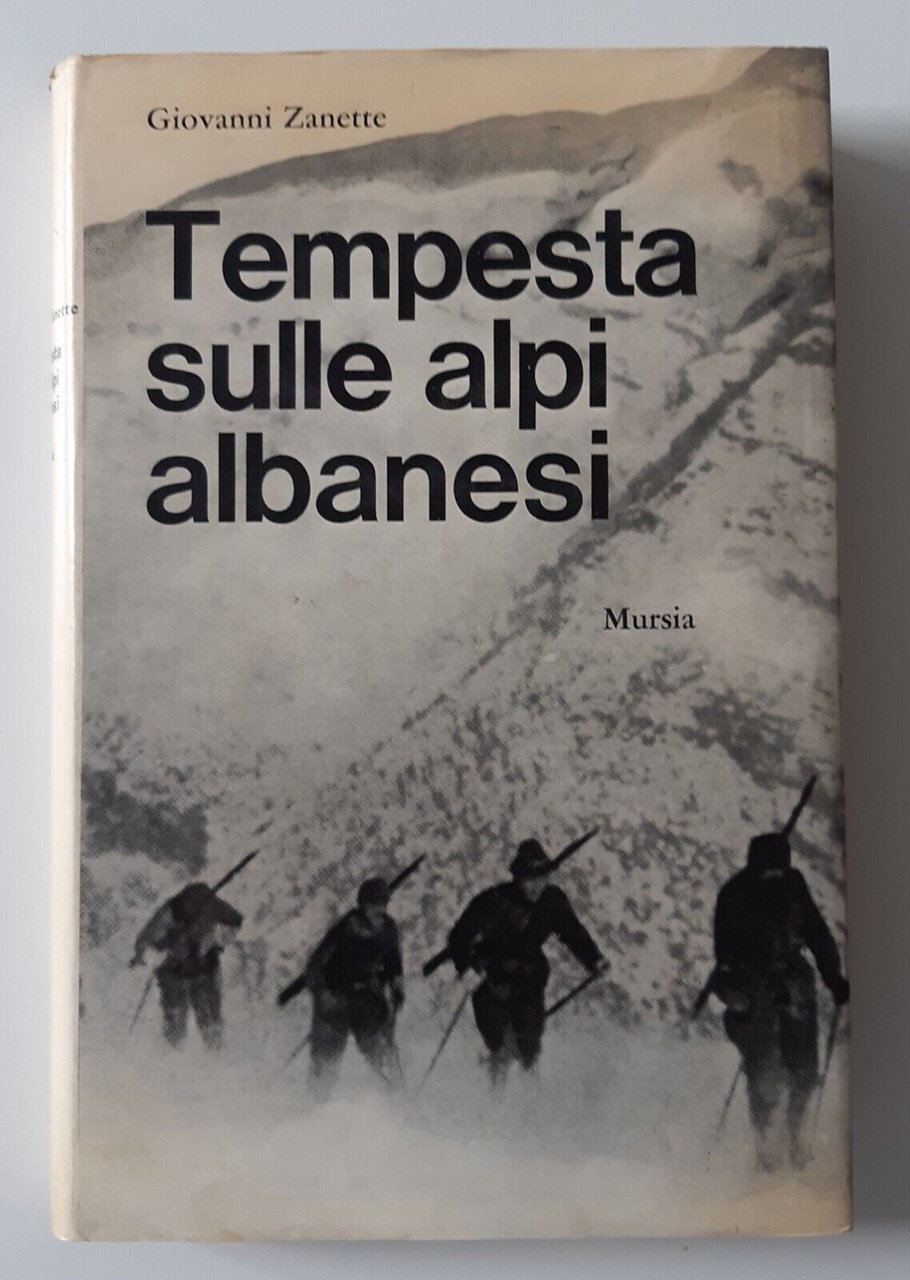 G. ZANETTE TEMPESTA SULLE ALPI ALBANESI MURSIA ED. 1967