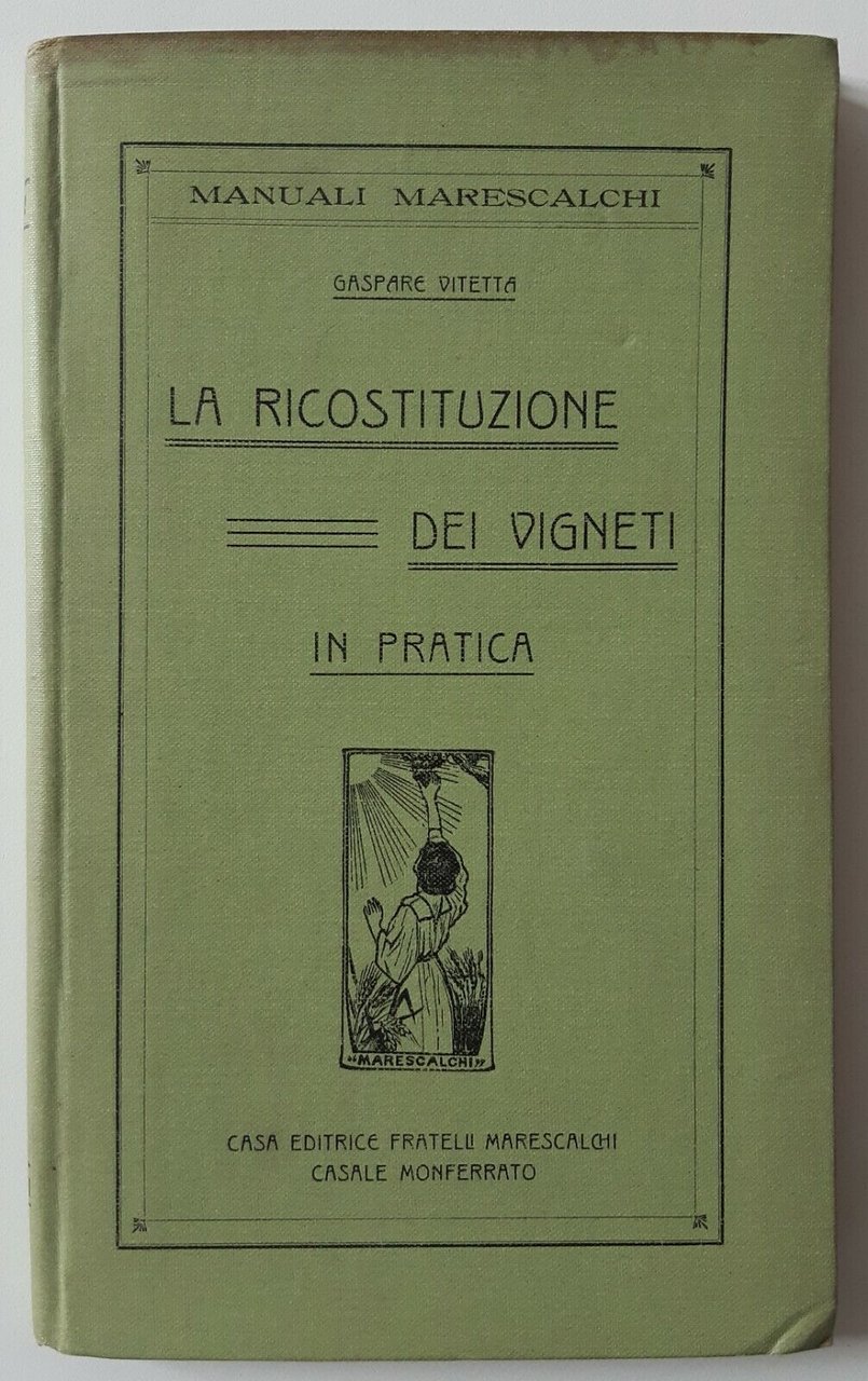 GASPARE VITETTA LA RICOSTRUZIONE DEI VIGNETI FRATELLI MARESCALCHI ED.