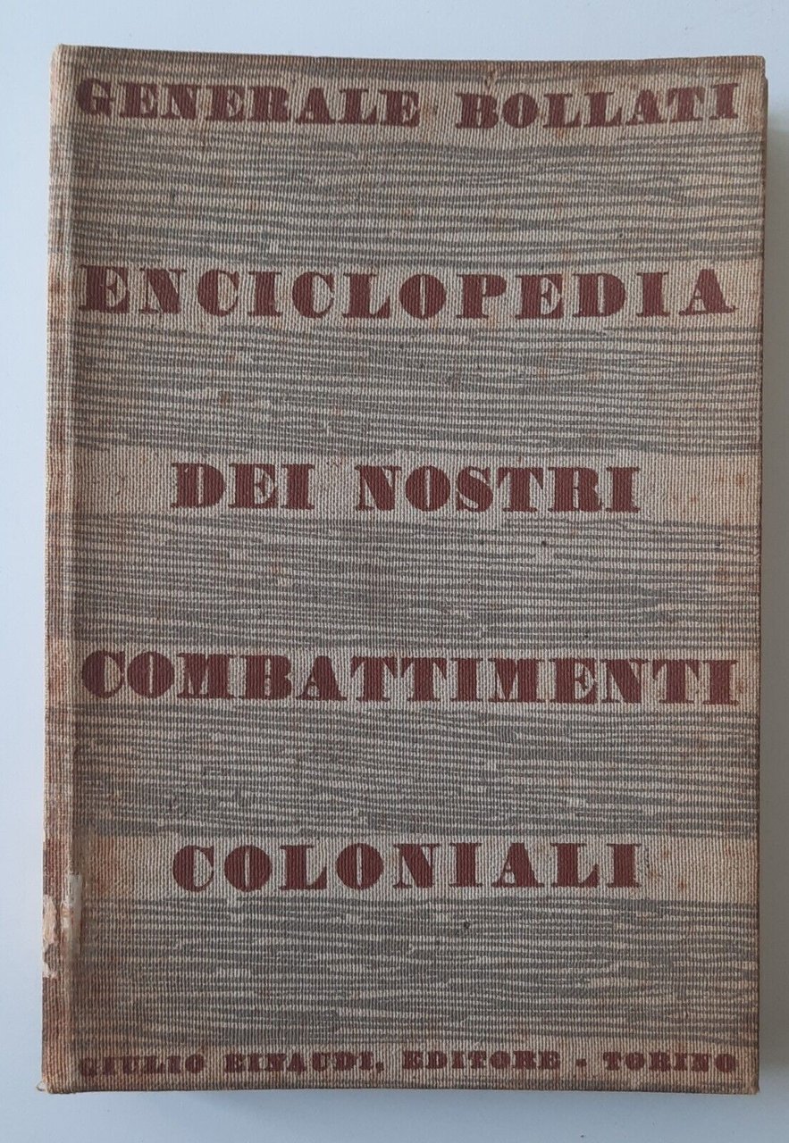 GENERALE A. BOLLATI ENCICLOPEDIA DEI NOSTRI COMBATTENTI COLONIALI EINAUDI 1936