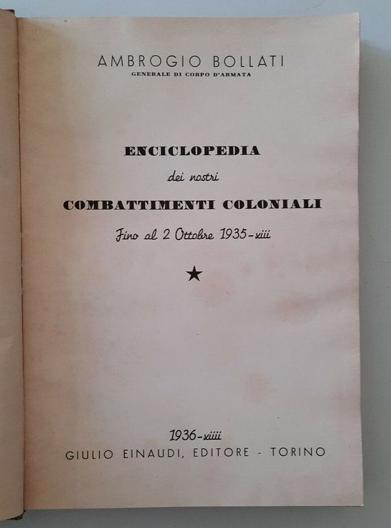 GENERALE A. BOLLATI ENCICLOPEDIA DEI NSTRI COMBATTIMENTI COLONIALI EINAUDI 1936