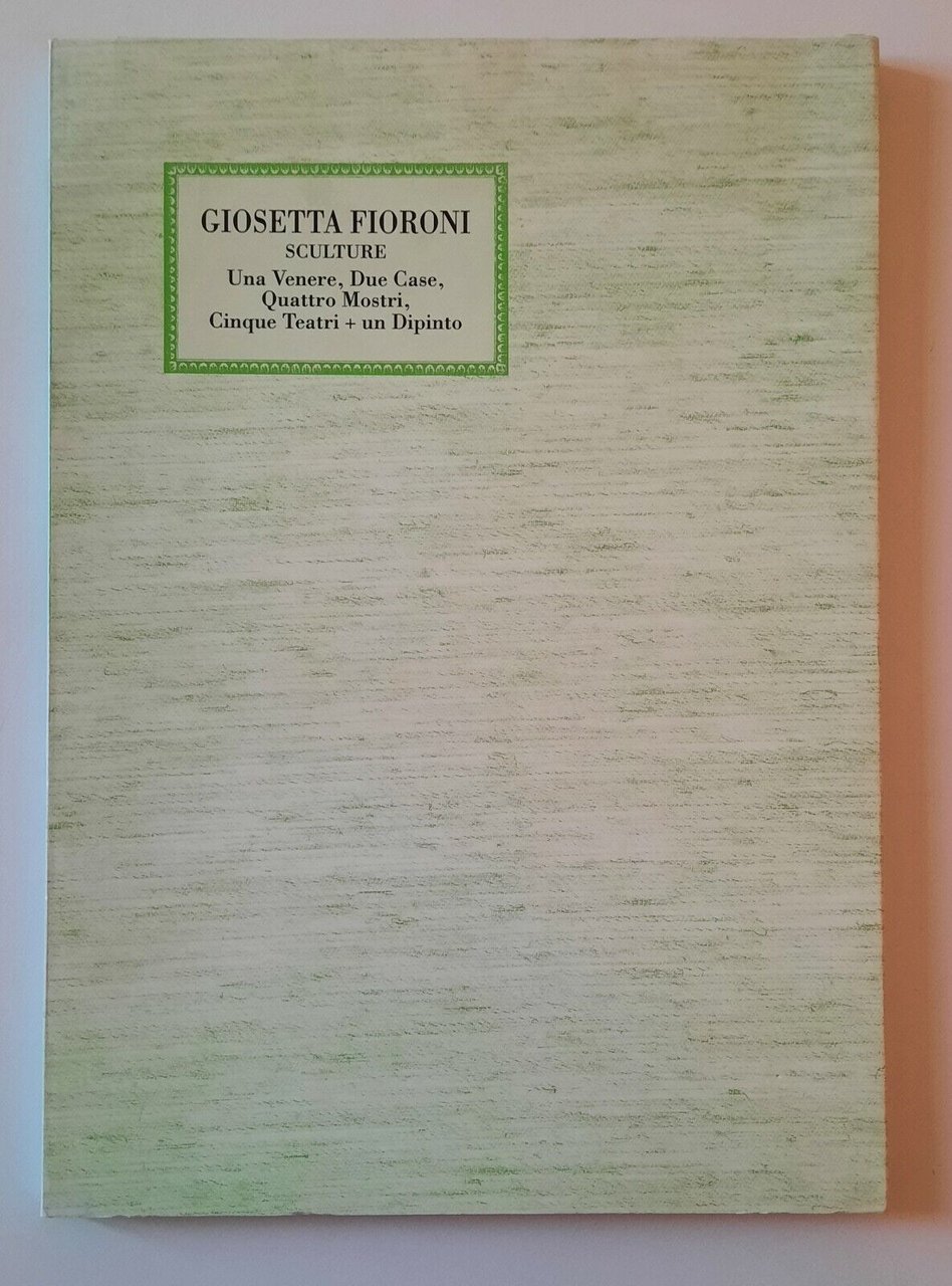 GIOSETTA FIORONI SCULTURE ED. GALLERIA SPROVIERI 1994