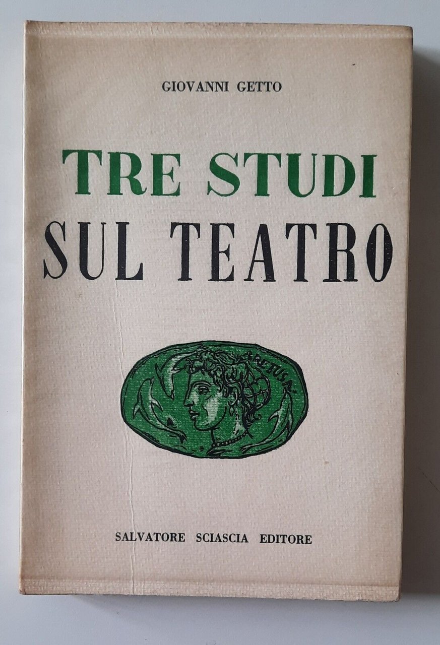 GIOVANNI GETTO TRE STUDI SUL TEATRO S. SCIASCIA ED. 1976