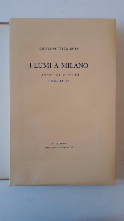 GIOVANNI TITTA ROSA I LUMI A MILANO ED. TALLONE 1962