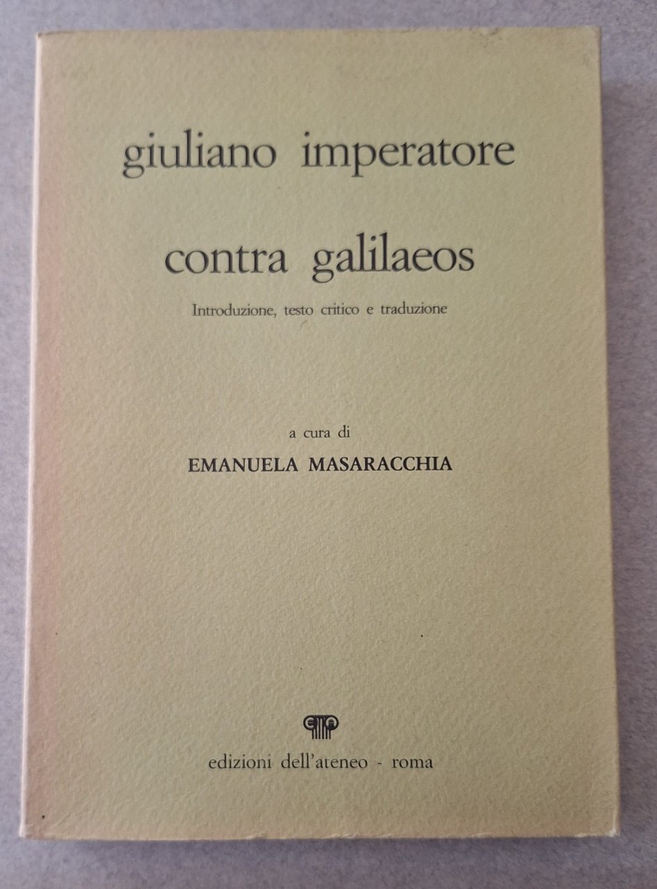 GIULIANO IMPERATORE CONTRA GALILAEOS ED. DELL'ATENEO 1990