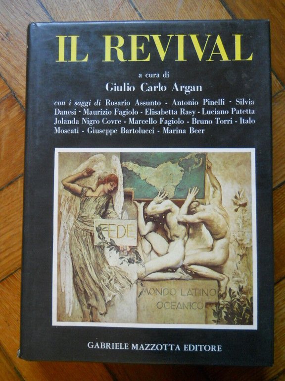 GIULIO CARLO ARGAN IL REVIVAL MAZZOTTA EDITORE 1974 1° ED.