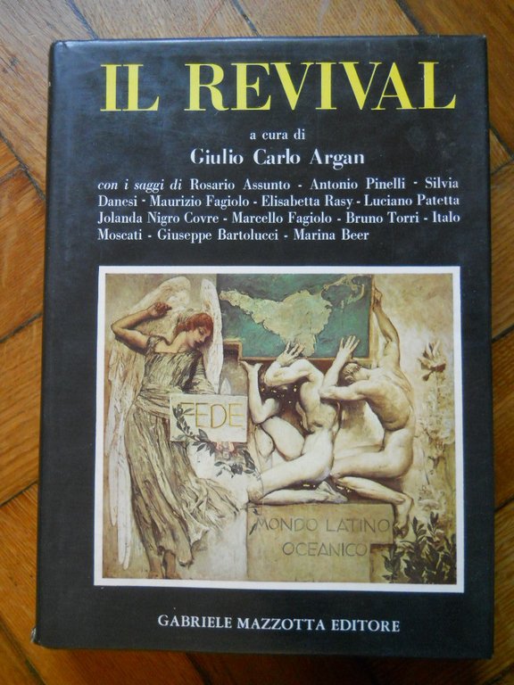 GIULIO CARLO ARGAN IL REVIVAL MAZZOTTA EDITORE 1974 1° ED.
