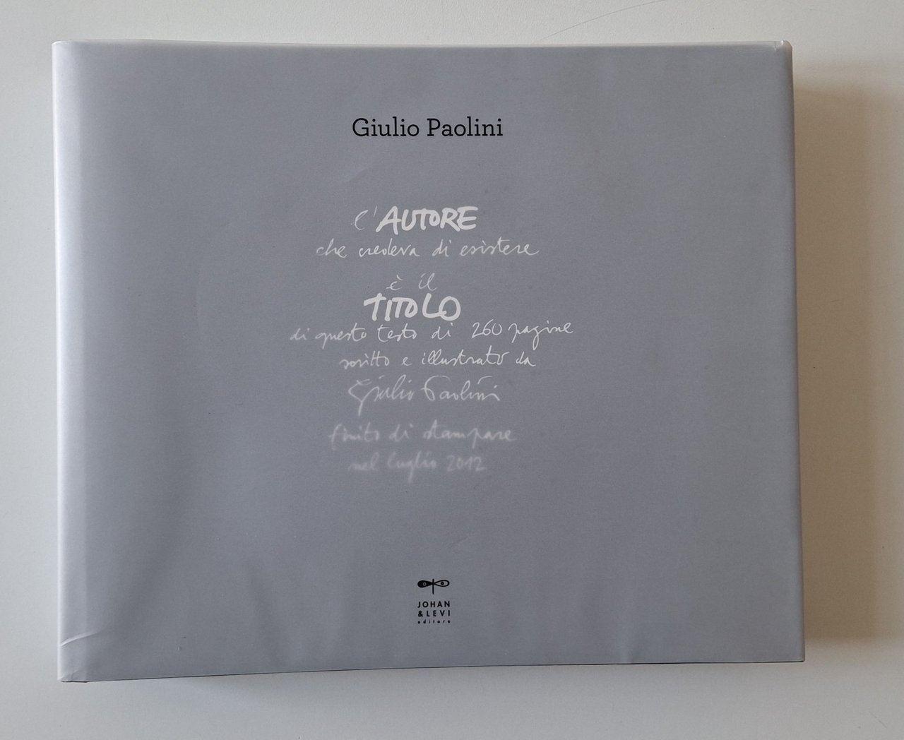 GIULIO PAOLINI L'AUTORE CHE CREDEVA DI ESISTERE JOHAN & LEVI …