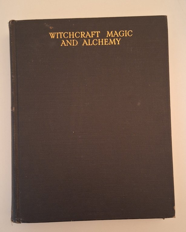 GRILLOT DE GIVRY WITCHCRAFT MAGIC & ALCHEMY HOUGHTON MIFFLIN 1931