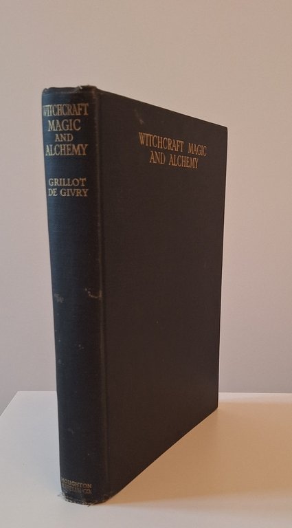 GRILLOT DE GIVRY WITCHCRAFT MAGIC & ALCHEMY HOUGHTON MIFFLIN 1931