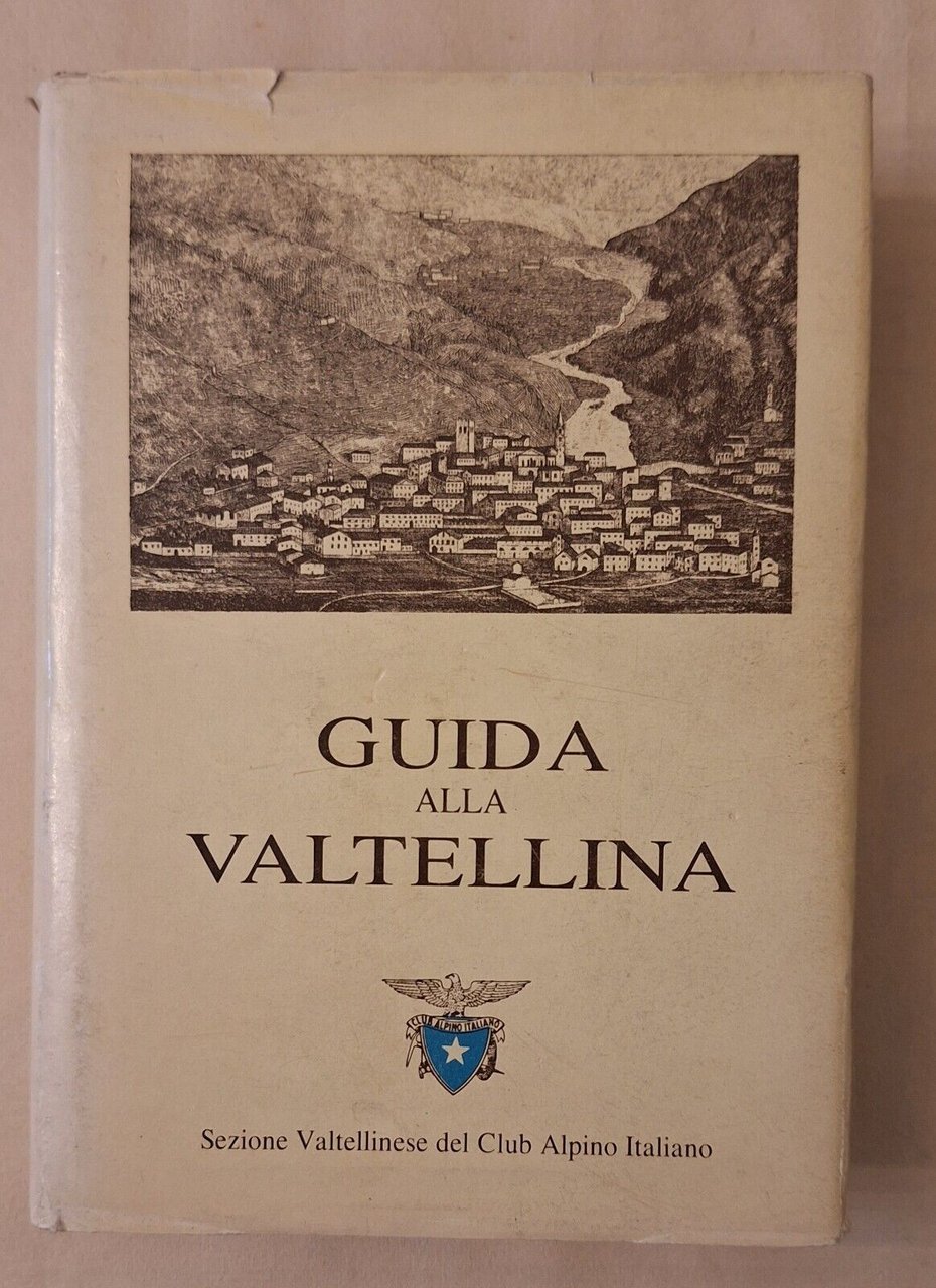 GUIDA ALLA VALTELLINA ED ALLE SUE ACQUE MINERALI TIP. BETTINI …