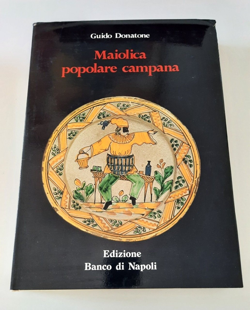 GUIDO DONATONE MAIOLICA POPOLARE CAMPANA EDIZIONE BANCO DI NAPOLI 1976