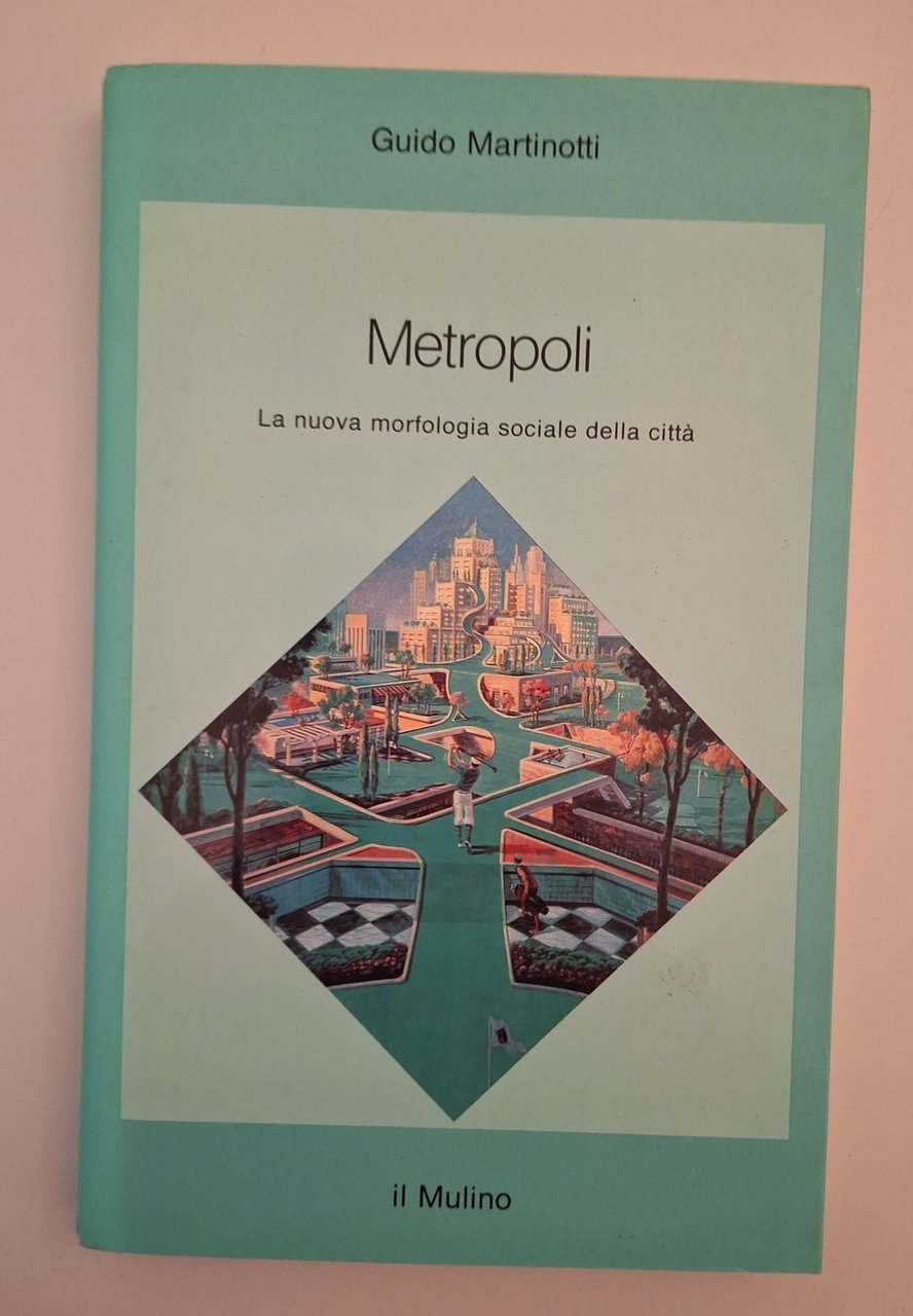GUIDO MARTINOTTI METROPOLI IL MULINO 1993