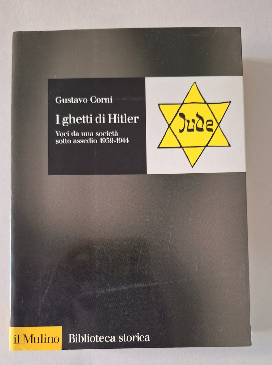 GUSTAVO CORNI I GHETTI DI HITLER IL MULINO 2001