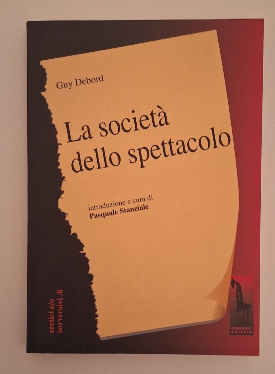 GUY DEBORD LA SOCIETA' DELLO SPETTACOLO MASSARI ED. 2002
