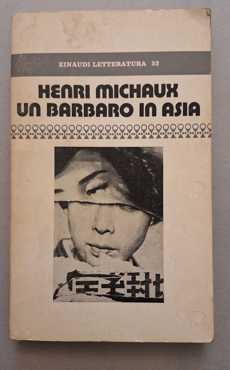 HENRI MICHAUX UN BARBARO IN ASIA EINAUDI LETTERATURA 1974