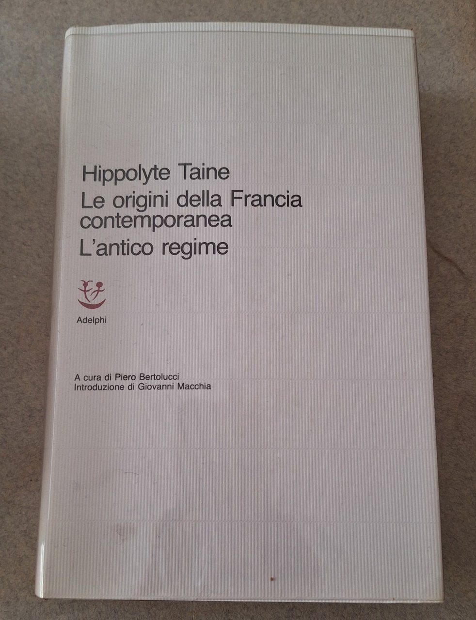 HIPPOLYTE TAINE LE ORIGINI DELLA FRANCIA CONTEMPORANEA L'ANTICO REGIME ADELPHI