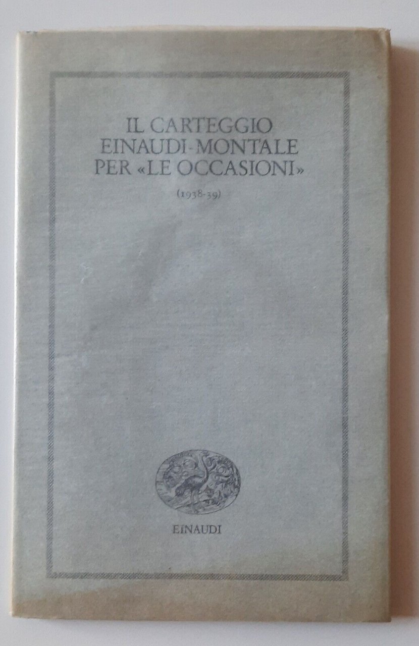 IL CARTEGGIO EINAUDI MONTALE PER LE "OCCASIONI" EINUDI 1988 1° …