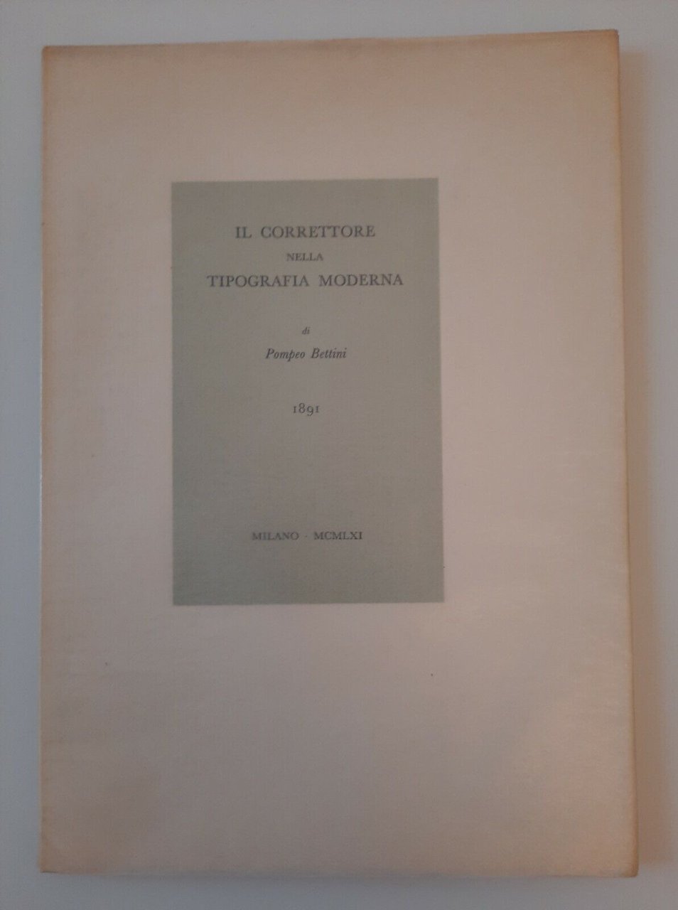 IL CORRETTORE NELLA TIPOGRAFIA MODERNA DI POMPEO BETTINI SCHEIWILER 1961