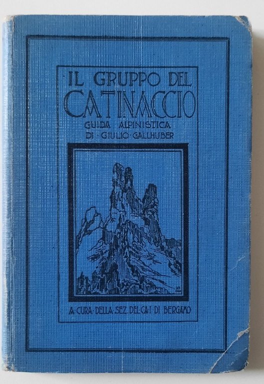 IL GRUPPO DEL CATINACCIO GUIDA ALPINISTICA G. GALLHUBER SEZ. CAI BERGAMO