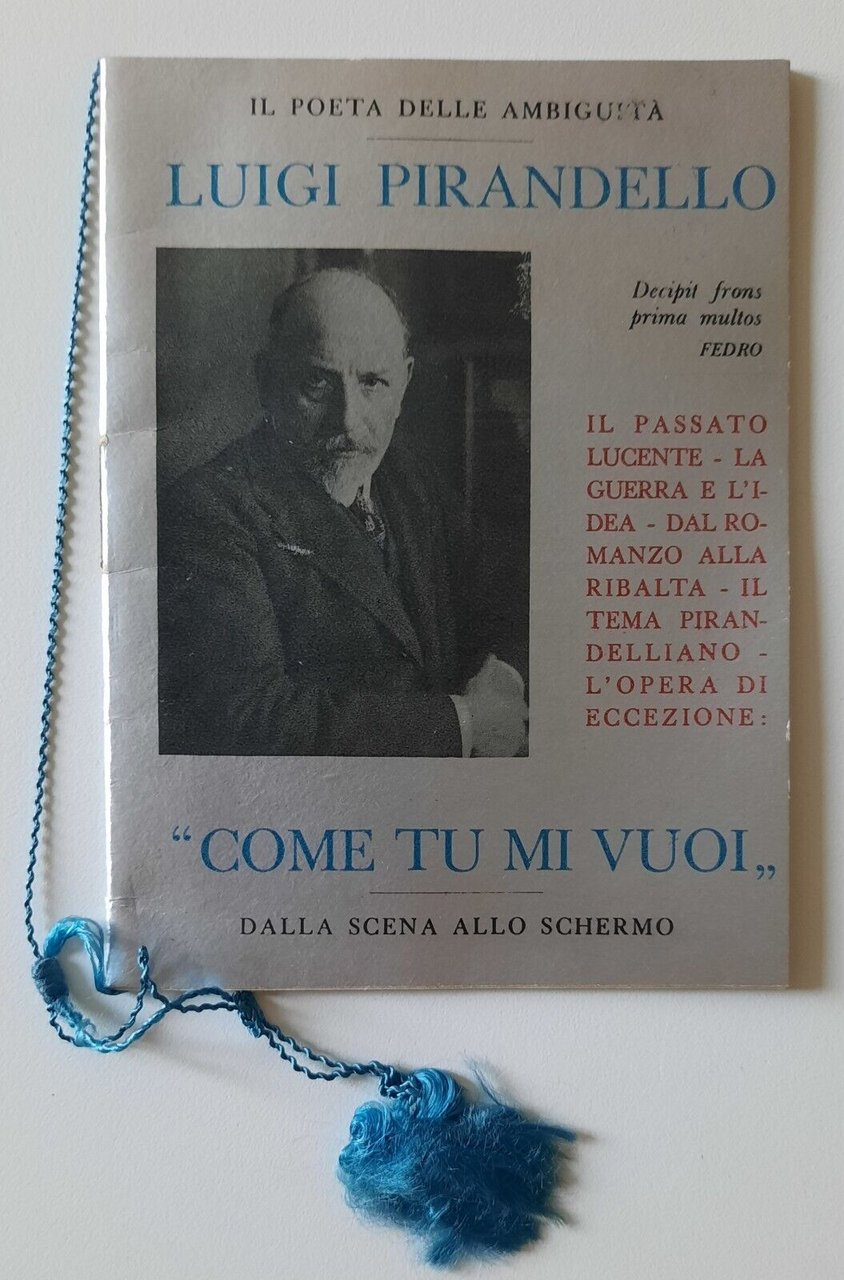 IL POETA DELL'AMBIGUITA' LUIGI PIRANDELLO COME TU MI VUOI 1933