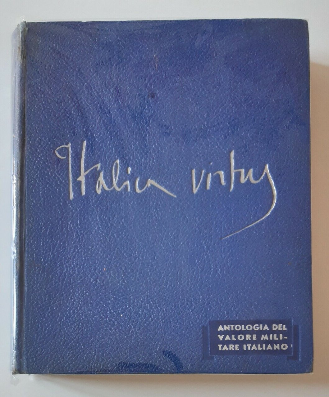 ITALICA VIRTU ANTOLOGIA DEL VALORE MILITARE ITALIANO RIZZOLI 1939