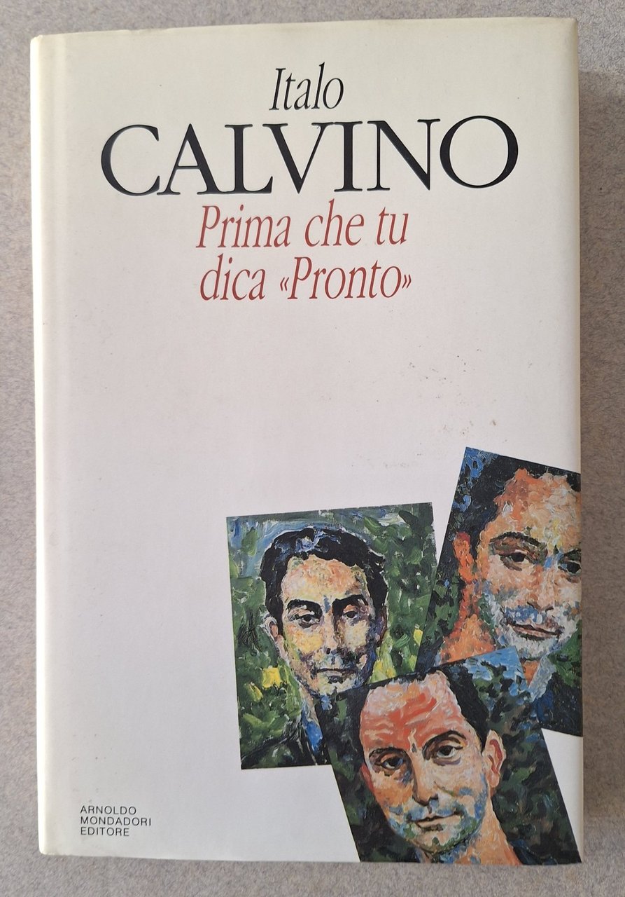 ITALO CALVINO PRIMA CHE TU DICA PRONTO MONDADORI 1993