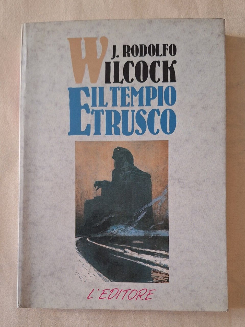 J. RODOLFO WILCOCK IL TEMPIO ETRUSCO L'EDITORE 1991