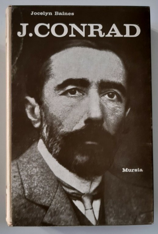 JOCELYN BAINES JOSEPH CONRAD BIOGRAFIA CRITICA MURSIA 1967