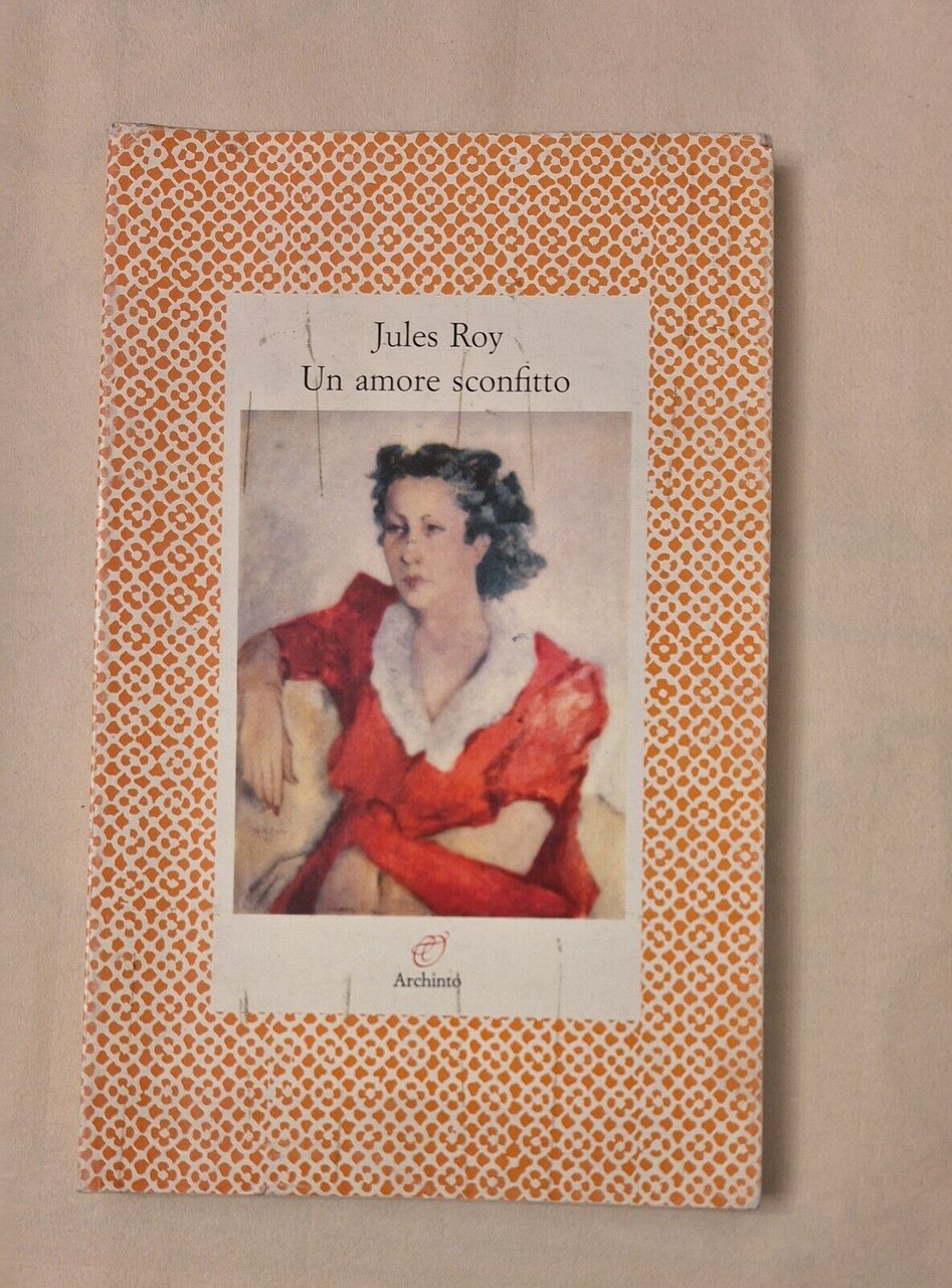 JULES ROY UN AMORE SCONFITTO ARCHINTO 1997