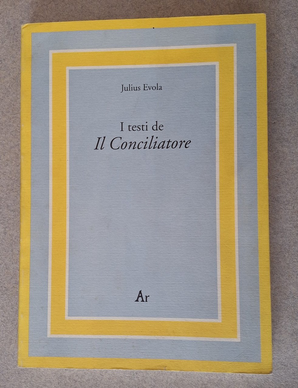 JULIUS EVOLA I TESTI DE IL CONCILIATORE AR 1994