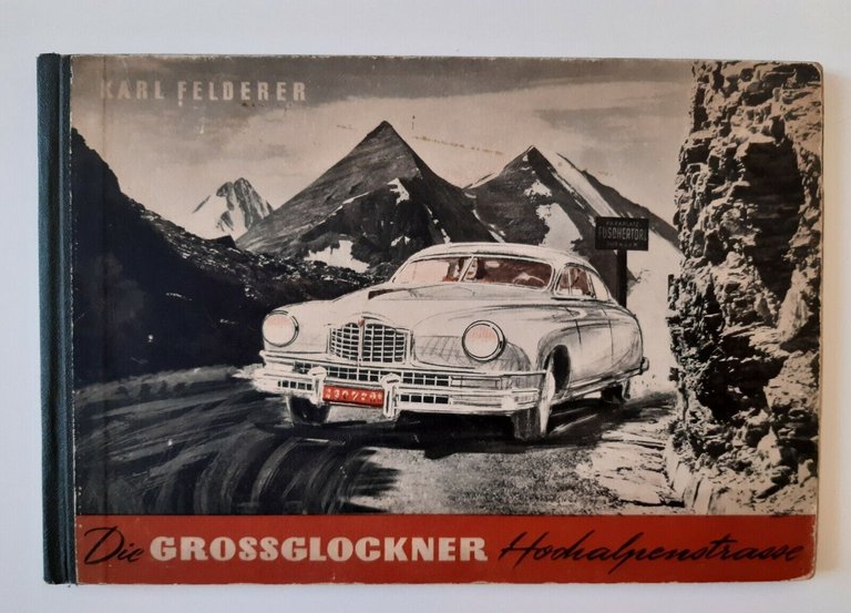 KARL FELDERER DIE GROSSGLOCKNER HOCHALPENSTRASSE 1949