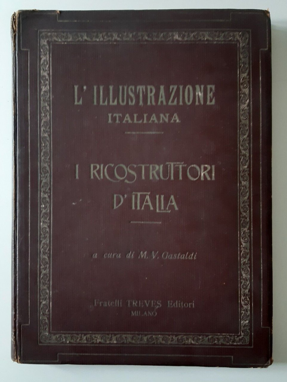 L'ILLUSTRAZIONE ITALIANA I RICOSTRUTTORI D'ITALIA TREVES ED. 1925