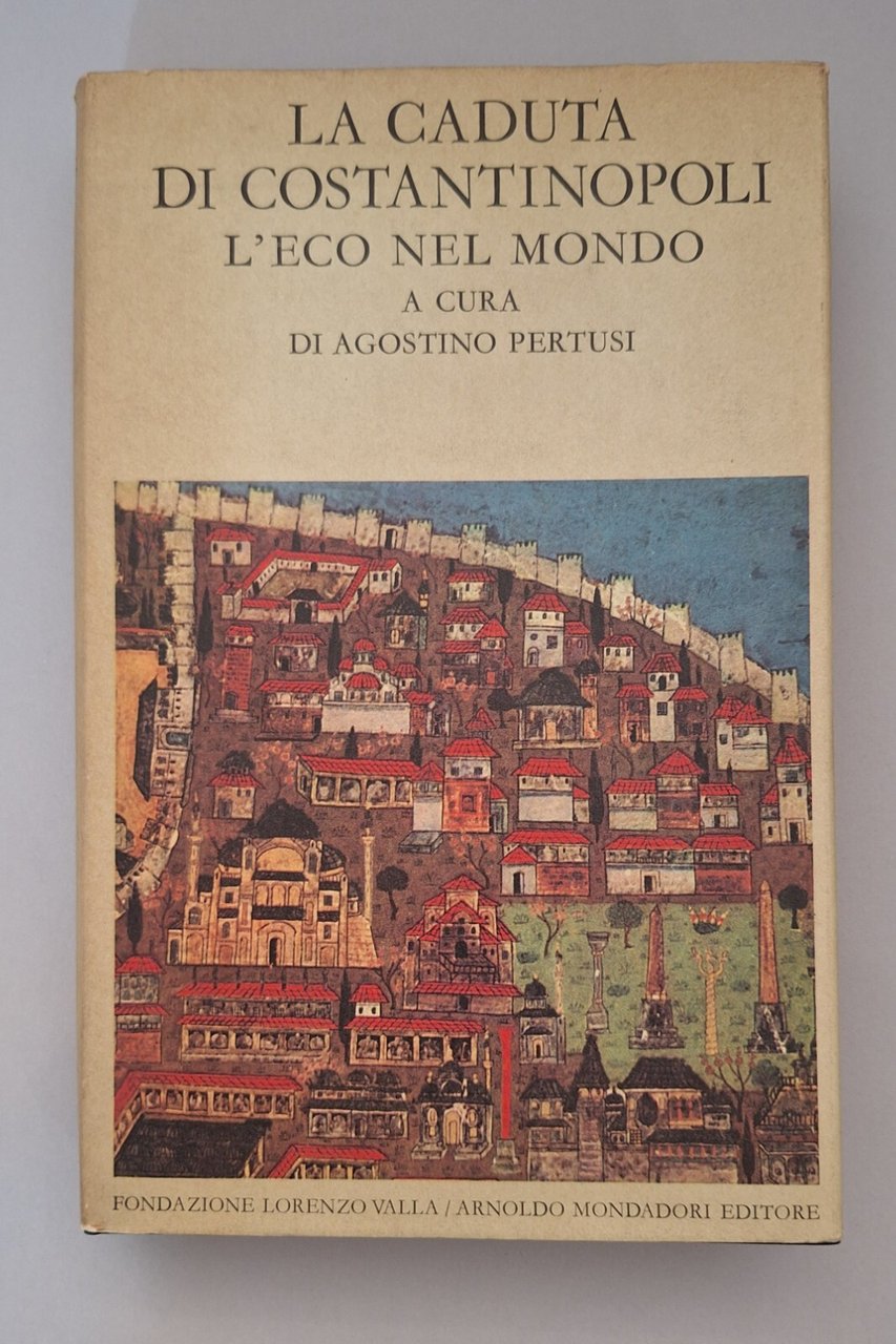 LA CADUTA DI COSTANTINOPOLI MONDADORI VALLA 1976