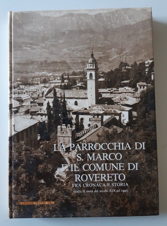 LA PARROCCHIA DI S. MARCO E IL COMUNE DI ROVERETO PEZZINI ED. 1982