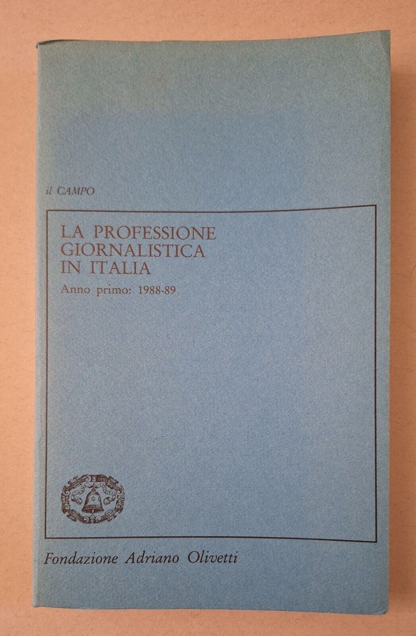 LA PROFESSIONE GIORNALISTICA IN ITALIA ANNO PRIMO 1988-89 FOND. A. …