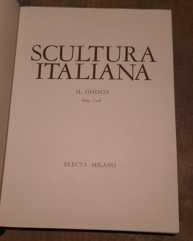 LA SCULTURA ITALIANA VOL.2° IL GOTICO ELECTA 1985